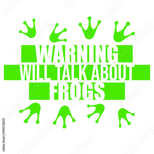 Warning Will Talk About Frogs – the must-have quote for every frog enthusiast. Funny and relatable for anyone who can't stop bringing up frogs in every conversation. A perfect gift for frog lovers.