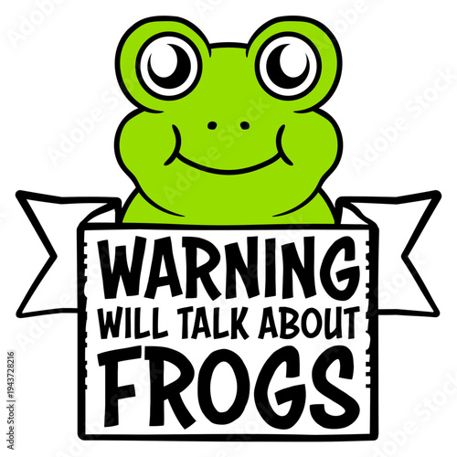 Warning Will Talk About Frogs – the must-have quote for every frog enthusiast. Funny and relatable for anyone who can't stop bringing up frogs in every conversation. A perfect gift for frog lovers.