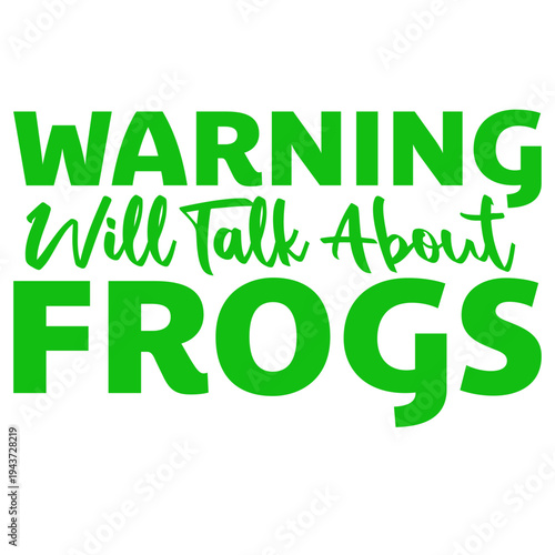 Wallpaper Mural Warning Will Talk About Frogs – the must-have quote for every frog enthusiast. Funny and relatable for anyone who can't stop bringing up frogs in every conversation. A perfect gift for frog lovers. Torontodigital.ca