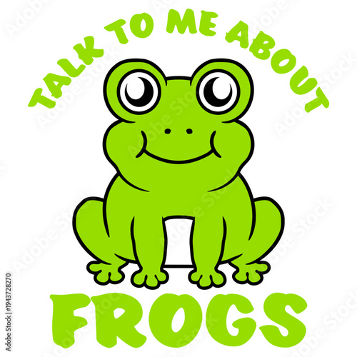 Talk To Me About Frogs – the ideal quote for every frog obsessed person who loves nothing more than a good frog conversation. Funny and relatable gift for frog enthusiasts and amphibian lovers.