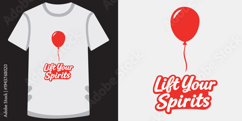 Inspirational tshirt design featuring a red balloon and uplifting motivational text for positivity and encouragement