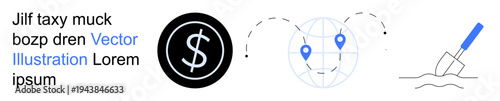 Business strategy, global navigation, finance, manual labor, economy, travel. Dollar symbol, globe with location markers trowel digging. Finance and global navigation concepts in visuals