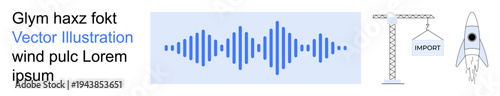 Audio technology, logistics, import services, space exploration, digital transformation, design concepts. Blue sound waveform, crane lifting import text rocketship icon. Audio technology