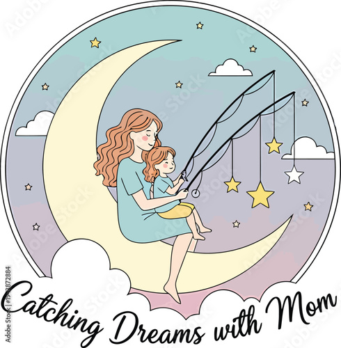 Mother and Daughter Catching Dreams on a Crescent Moon with Fishing Rods, Stars, and Clouds Vector Illustration for Childhood, Family, and Imagination Concepts