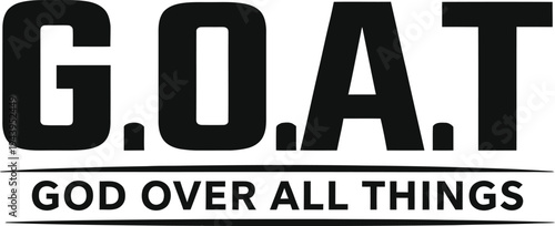 GOAT God Over All Things Christian Faith Typography Design