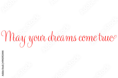 May your dreams come true - May your dreams come true words on white background, calligraphy, handwritten, vector
