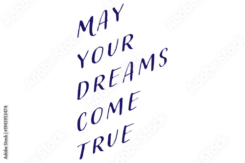 May your dreams come true - May your dreams come true words on white background, calligraphy, handwritten, vector
