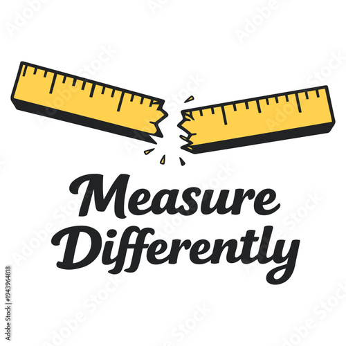 Illustration of two broken yellow rulers with a motivational text measure differently for creative concepts