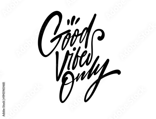 Hand drawn lettering illustration with the phrase Good vibe only in stylish handwritten script
