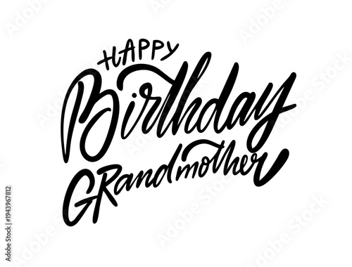 Hand drawn lettering illustration with the phrase Happy birthday grandmother in stylish handwritten script