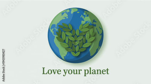 Earth globe with heart shape green continents on blue oceans love your planet text