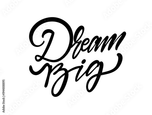 Calligraphy lettering illustration with the phrase Dream big