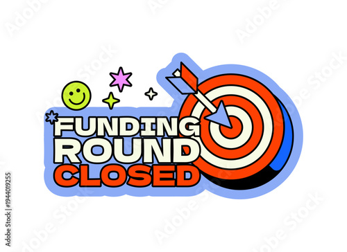 Funding round successfully closed neo brutalism pop-up UI overlay. Corporate milestone. Completed capital raise. Isolated user interface element in neubrutalism style. Retro Y2K UX design shining