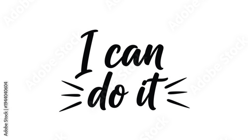 I can do it positive affirmation is written in a bold black brush script font with small lines radiating from the words to emphasize energy.