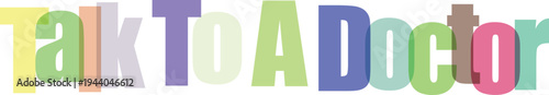 Talk To A Doctor Text Overlay with Colorful Overlapping Letters