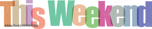 Colorful Overlapping 'This Weekend' Text with Shadow Effect