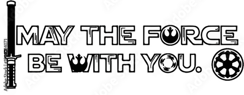 Stylized text graphic features a lightsaber and emblems, iconic sci-fi quote