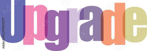 Upgrade Word Text in Overlapping Colorful Transparent Letters Vector Illustration