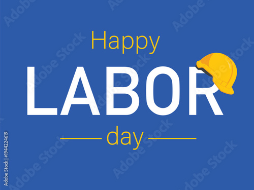 A Happy Labor Day sign with a yellow worker's helmet hanging on it. Vector illustration