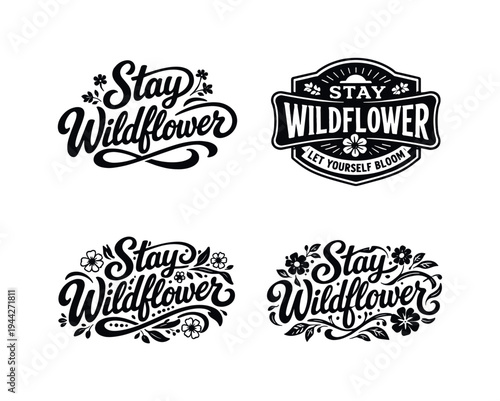 Stay Wildflower. Set lettering. 4 harmonious lettering variations of the same emblematic concept, each with