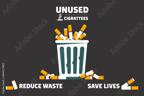 Unused cigarettes in a trash can with reduce waste save lives text