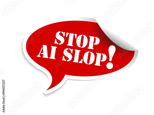 A red speech bubble sticker features the text stop AI slop to protest low quality content. This stop AI slop message is ideal for discussing modern digital quality standards.