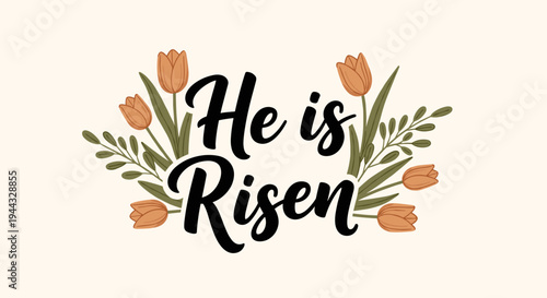 A beautiful typography design featuring the phrase 'He is Risen' adorned with floral elements, modern style, perfect for Easter