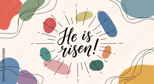 A vibrant illustration featuring the phrase 'He is risen!' with colorful abstract shapes and a playful design style