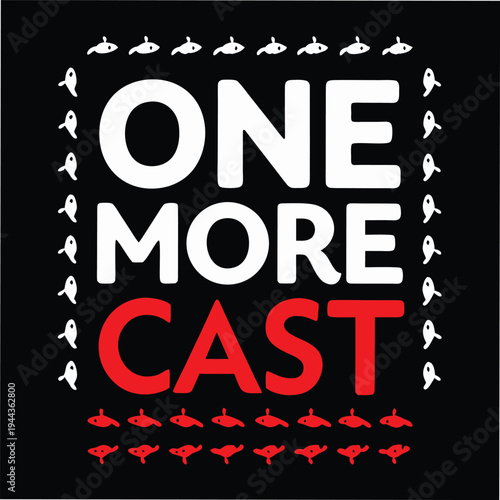 White text says one more cast, surrounded by simple white and red fish