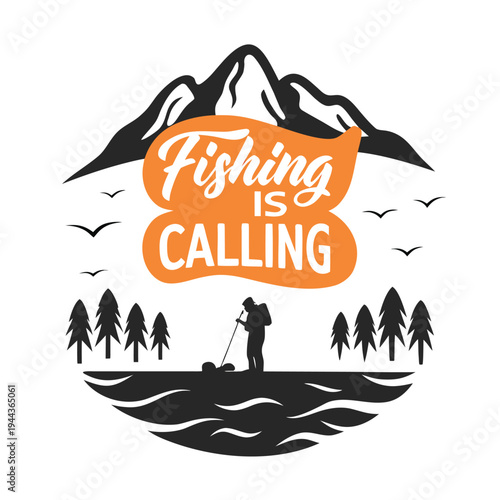 Silhouette man fishes by the water under mountain and text Fishing is calling