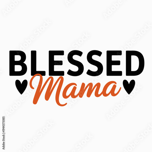 The image features a stylized text design with the words 'Blessed Mama' in bold black and orange letters.