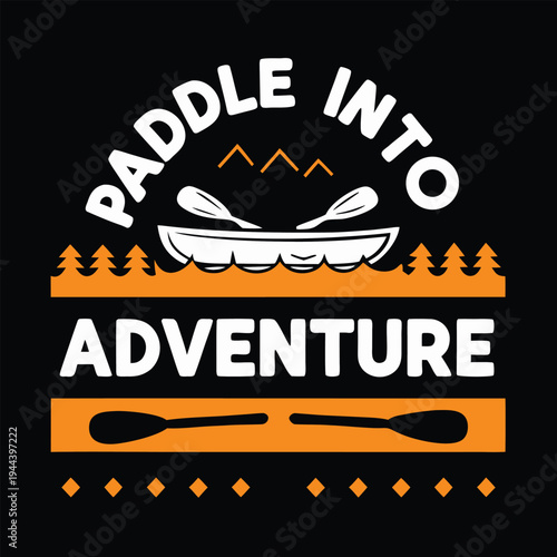 Paddle Into Adventure graphic design featuring a canoe, paddles, and forest trees for outdoor enthusiasts