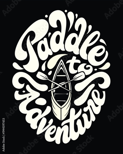 Decorative hand lettered Paddle to Adventure text with a canoe and crossed paddles design