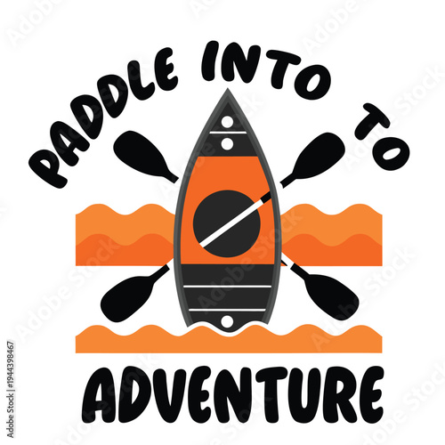 Outdoor adventure graphic design featuring a stylized canoe paddles and inspiring Paddle Into Adventure text