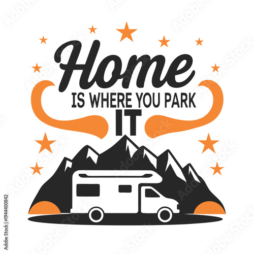 Home is Where You Park It RV Motorhome Camping Mountains Starry Night Adventure Graphic Design