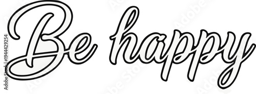 Elegant calligraphy featuring the words "Be happy" in a flowing script style