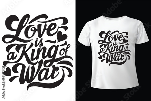 Typography design with 'Love is King of War' phrase on t-shirt and standalone text