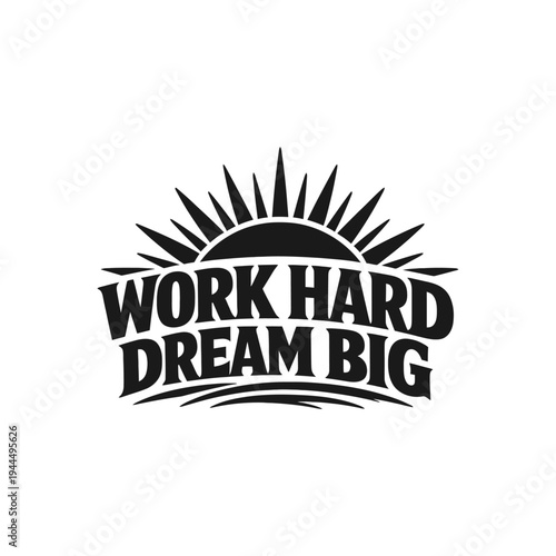 WORK HARD DREAM BIG 1