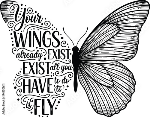 Inspirational butterfly quote typography your wings already exist all you have to do is fly motivational vector illustration design