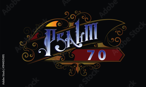PSALM 70 lettering custom style design