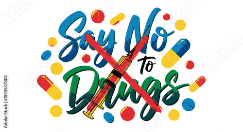 A vibrant graphic with "Say No to Drugs" text, featuring a crossed-out syringe and colorful pills, promoting drug prevention and awareness.