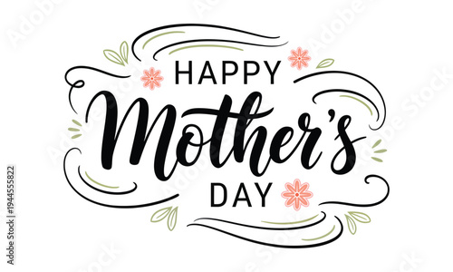 Decorative happy mother’s day greeting with elegant cursive text floral pink flowers green leaves and heart motifs representing motherhood celebration and love