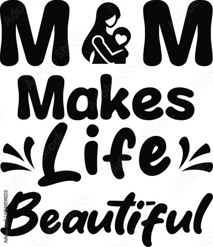 Inspirational quote m and m makes life beautiful typography