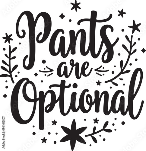Handwritten 'Pants are Optional' quote vector with stars and leaves