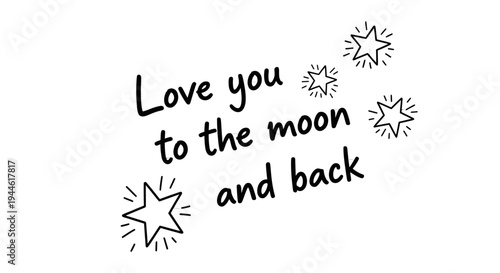 Love you to the moon and back. A celestial declaration of affection with a touch of cosmic wonder