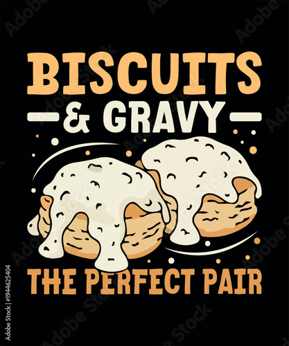 Biscuits & Gravy T-Shirt Design Graphic Design. Funny Biscuits & Gravy T-Shirt Design. Cute  Biscuits & Gravy Food Lover Tee 