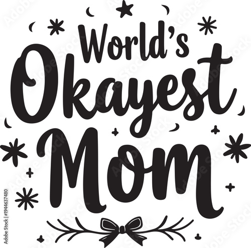 Vector illustration of 'World's Okayest Mom' typography with decorative elements