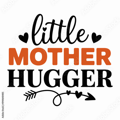 Playful text design with the phrase 'Little Mother Hugger' in varying fonts and colors.