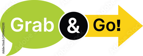 Green speech bubble with white text grab and go and yellow arrow