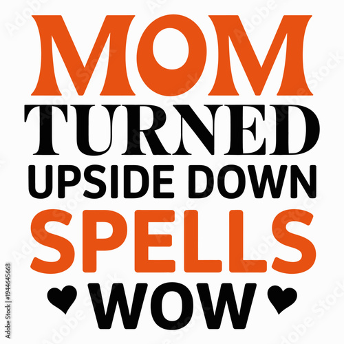 The image showcases the clever play on how 'mom' upside down spells 'wow'.